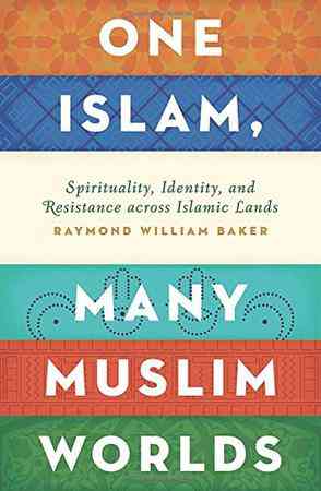 One Islam, Many Muslim Worlds