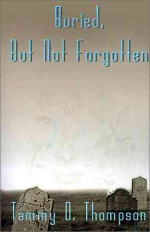 Buried, But Not Forgotten